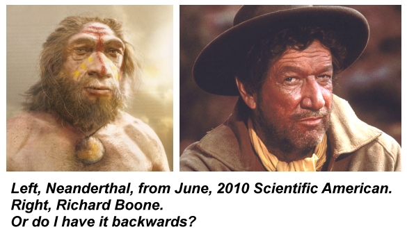 Neanderthal man and Richard Boone compared