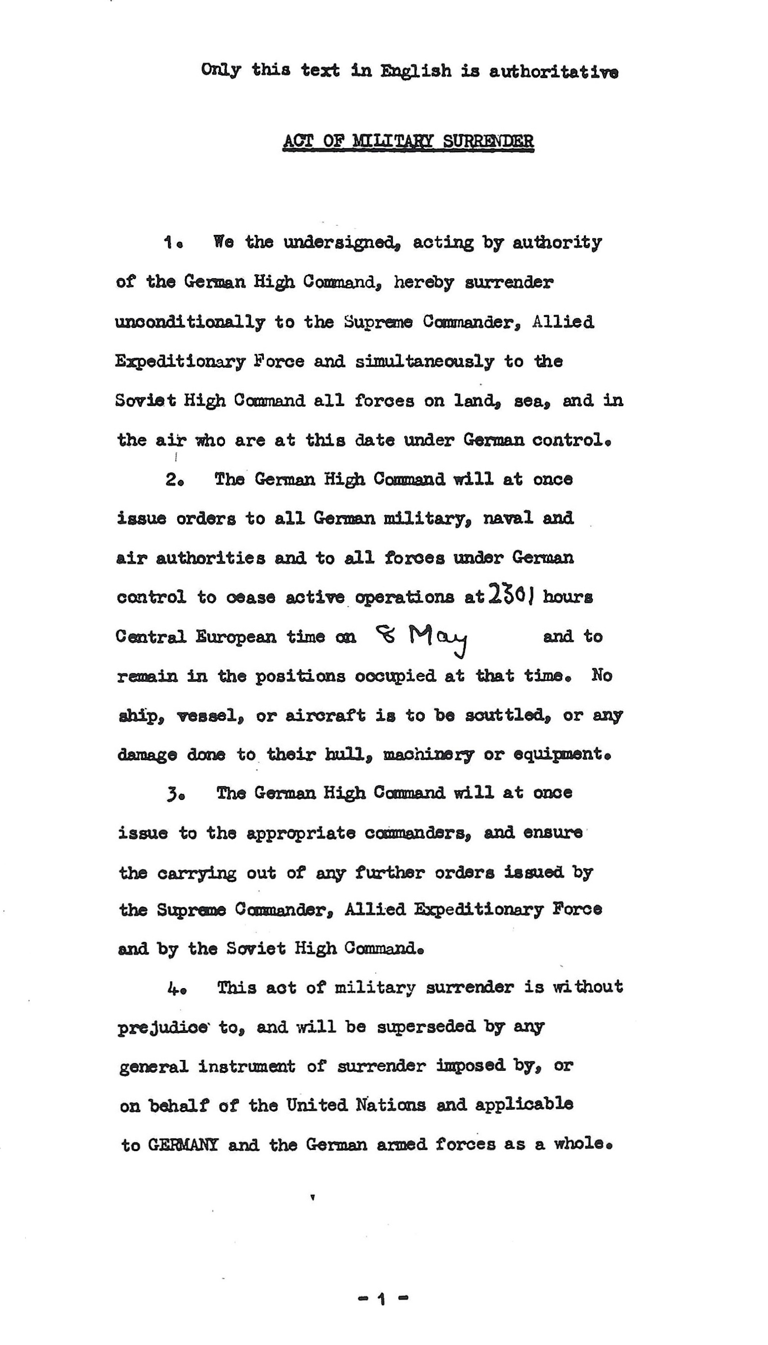 Act of Military Surrender: Surrender of all forces on land, sea, and in the air under German control, signed 0241 hours, 7 May 1945, effective 2301 hours 8 May, 1945. (page 1)