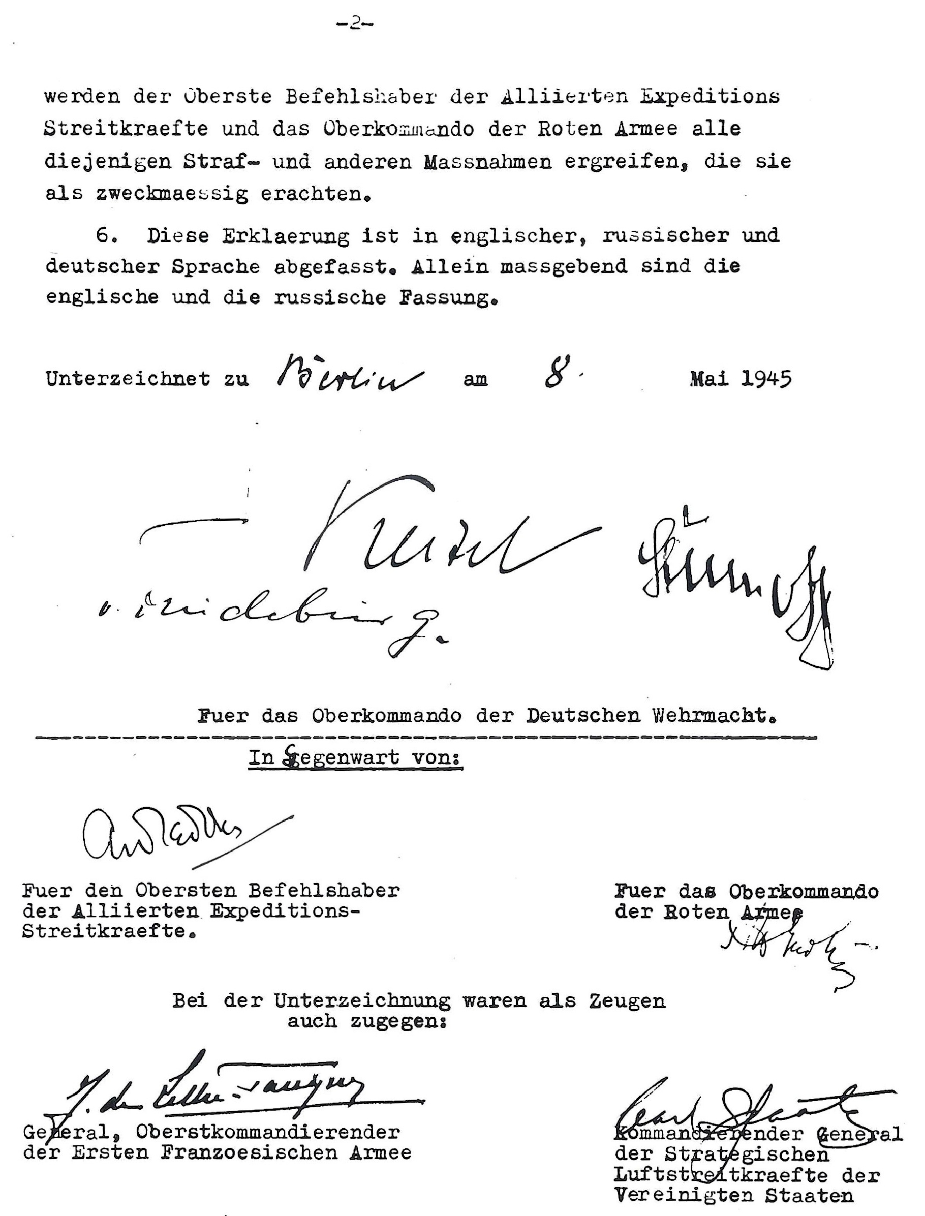 Act of Military Surrender: Ratification of the surrender agreement of 7 May, signed 8 May
  in Berlin by the German officers named by the Reichspresident Donitz, and witnessed by American, British, Russian, and French officers.  
  Page 2 of 2, German language version